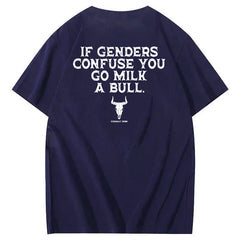 If Genders Confuse You Go Milk A Bull T-Shirt