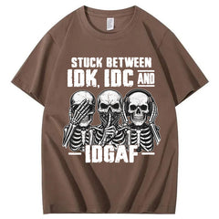 Stuck Between IDK, IDC And IDGAF T-Shirt