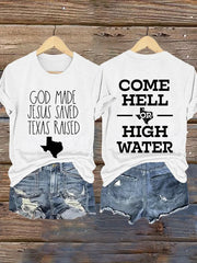 Retro God Made Jesus Saved Texas Raised Come Hell Or High Water Print T-Shirt