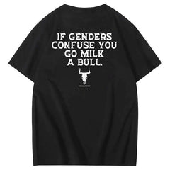 If Genders Confuse You Go Milk A Bull T-Shirt