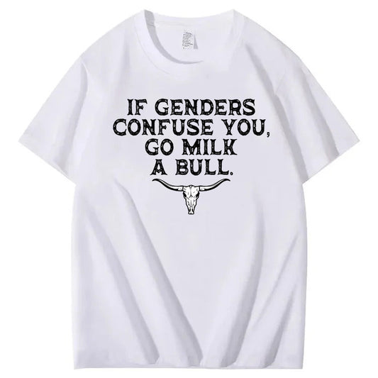 If Genders Confuse You Go Milk A Bull Print 100% Cotton T-Shirt