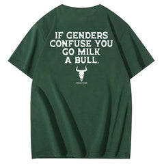 If Genders Confuse You Go Milk A Bull T-Shirt