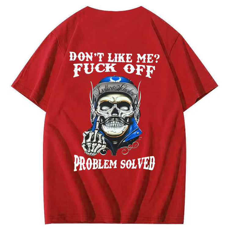 Don't Like Me Fuck Off Problem Solved  Pattern Print 100%Cotton T-Shirt