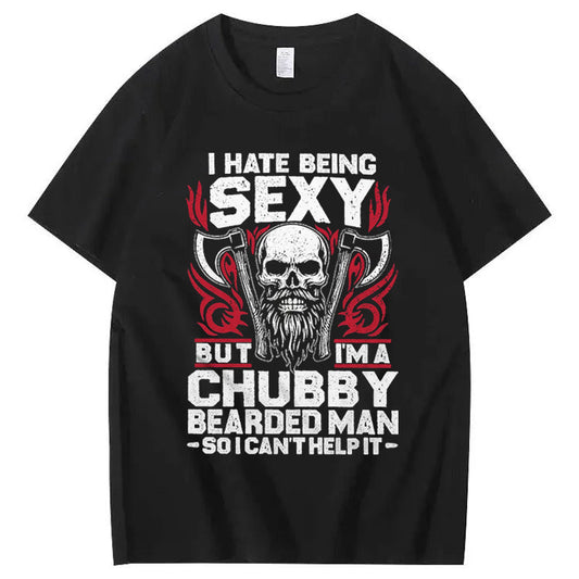 I Hate Being Sexy But I'm A Chubby Bearded Man So I Can't Help It T-Shirt