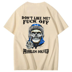 Don't Like Me Fuck Off Problem Solved  Pattern Print 100%Cotton T-Shirt