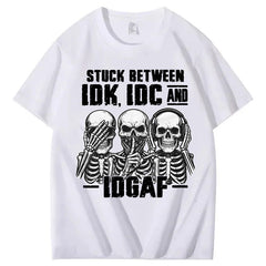 Stuck Between IDK, IDC And IDGAF T-Shirt