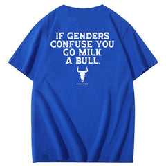If Genders Confuse You Go Milk A Bull T-Shirt