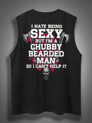 I Hate Being Sexy But I'm A Chubby Bearded Man So I Can't Help It Print Cotton Sleeveless Tank Tops