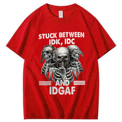 Stuck Between IDK IDC And IDGAF T-Shirt