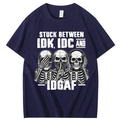 Stuck Between IDK, IDC And IDGAF T-Shirt