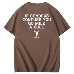 If Genders Confuse You Go Milk A Bull T-Shirt