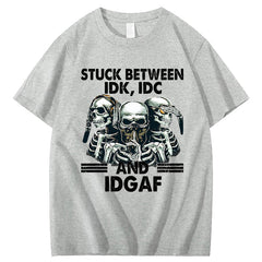 Stuck Between IDK, IDC And IDGAF T-Shirt