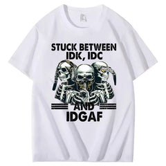 Stuck Between IDK, IDC And IDGAF T-Shirt