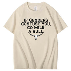 If Genders Confuse You Go Milk A Bull Print 100% Cotton T-Shirt