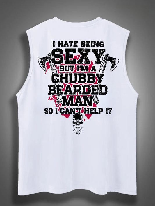I Hate Being Sexy But I'm A Chubby Bearded Man So I Can't Help It Print Cotton Sleeveless Tank Tops