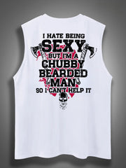 I Hate Being Sexy But I'm A Chubby Bearded Man So I Can't Help It Print Cotton Sleeveless Tank Tops