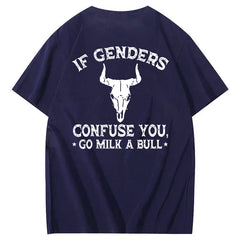 If Genders Confuse You Go Milk A Bull T-Shirt