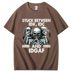 Stuck Between IDK, IDC And IDGAF T-Shirt