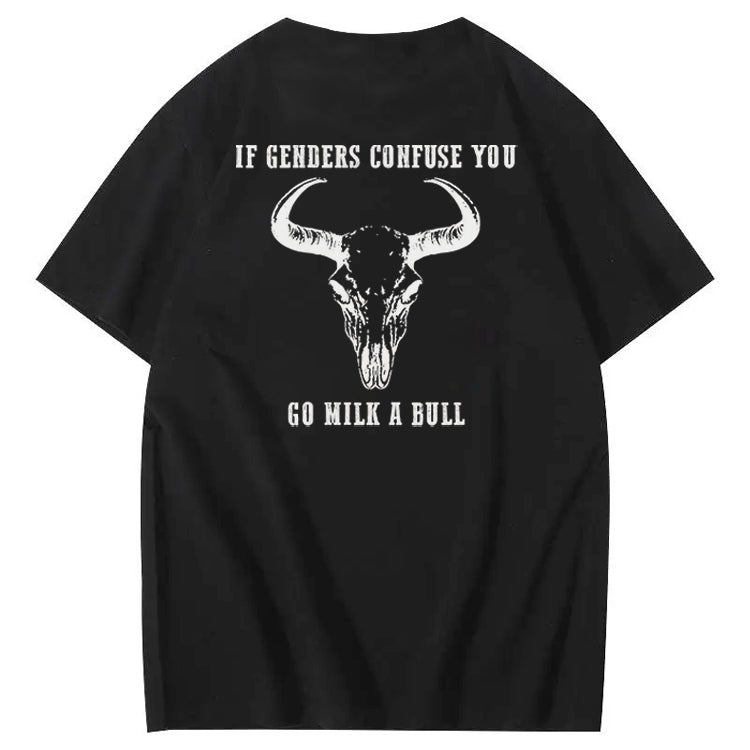 If Genders Confuse You Go Milk A Bull Print 100% Cotton T-Shirt