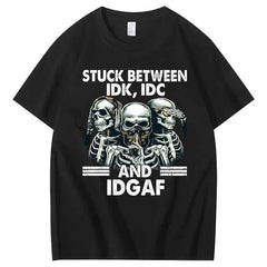 Stuck Between IDK, IDC And IDGAF T-Shirt