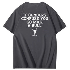 If Genders Confuse You Go Milk A Bull T-Shirt
