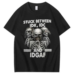 Stuck Between IDK IDC And IDGAF T-Shirt