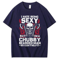 I Hate Being Sexy But I'm A Chubby Bearded Man So I Can't Help It T-Shirt