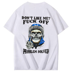 Don't Like Me Fuck Off Problem Solved  Pattern Print 100%Cotton T-Shirt