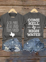 Retro God Made Jesus Saved Texas Raised Come Hell Or High Water Print T-Shirt