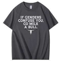 If Genders Confuse You Go Milk A Bull Print 100% Cotton T-Shirt