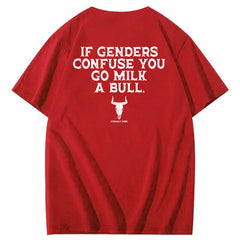 If Genders Confuse You Go Milk A Bull T-Shirt