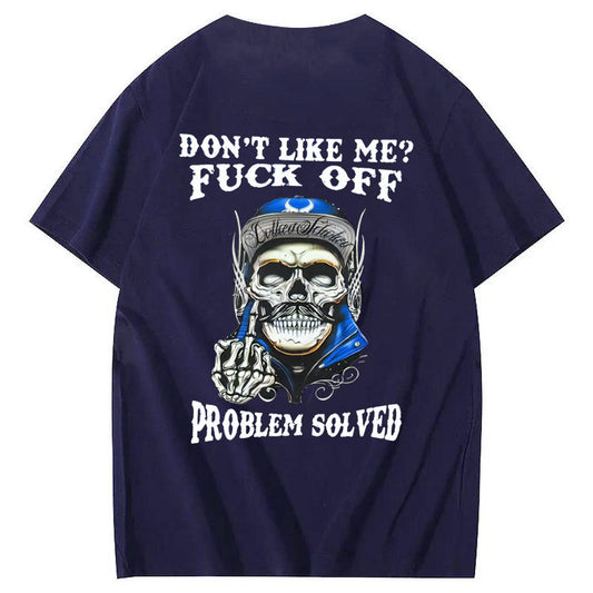 Don't Like Me Fuck Off Problem Solved  Pattern Print 100%Cotton T-Shirt