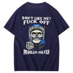 Don't Like Me Fuck Off Problem Solved  Pattern Print 100%Cotton T-Shirt