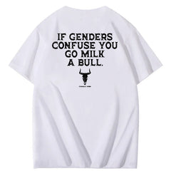 If Genders Confuse You Go Milk A Bull T-Shirt
