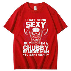 I Hate Being Sexy But I'm A Chubby Bearded Man So I Can't Help It T-Shirt