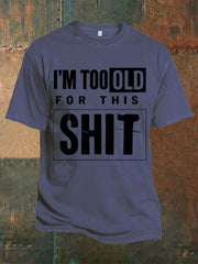 Men's Too Old For This Tee
