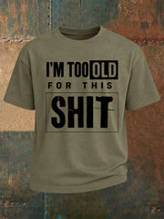 Men's Too Old For This Tee