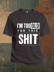 Men's Too Old For This Tee