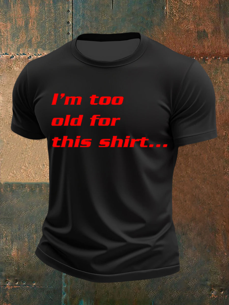 Men's Too Old For This Tee