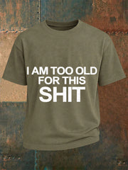 Men's Too Old For This Tee