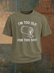 Men's Too Old For This Tee