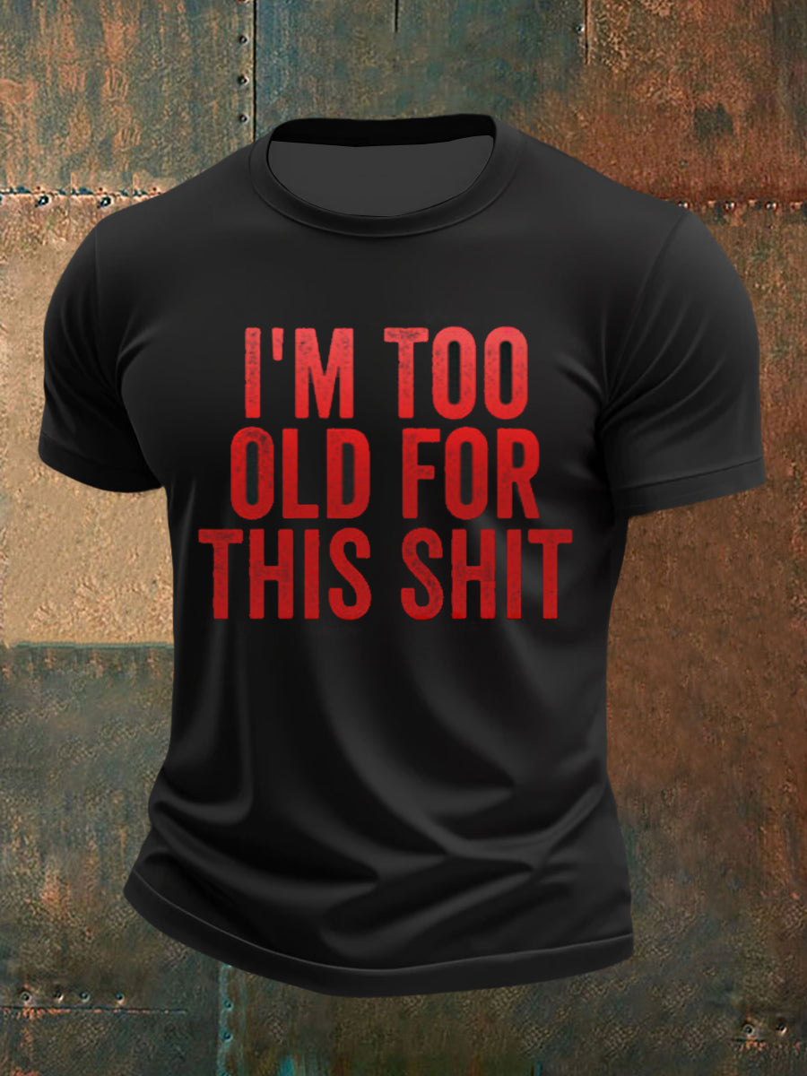 Men's Too Old For This Tee