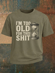 Men's Too Old For This Tee
