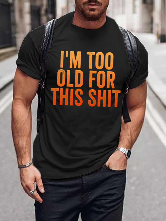 Men's Too Old For This Tee