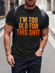 Men's Too Old For This Tee