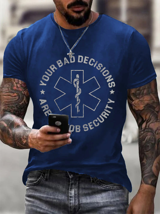 Men's Your Bad Decisions Are My Job Security Print T-Shirt