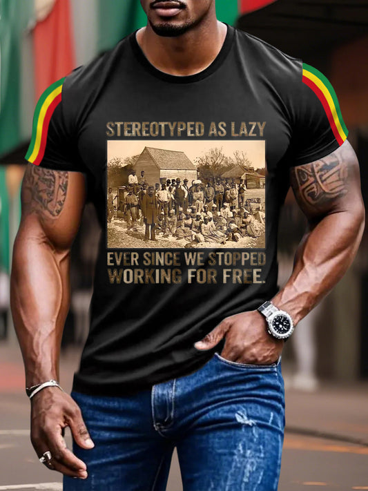 Men's Stereotyped As Lazy Ever Singe We Stopped Working For Free Short Sleeves T-shirt