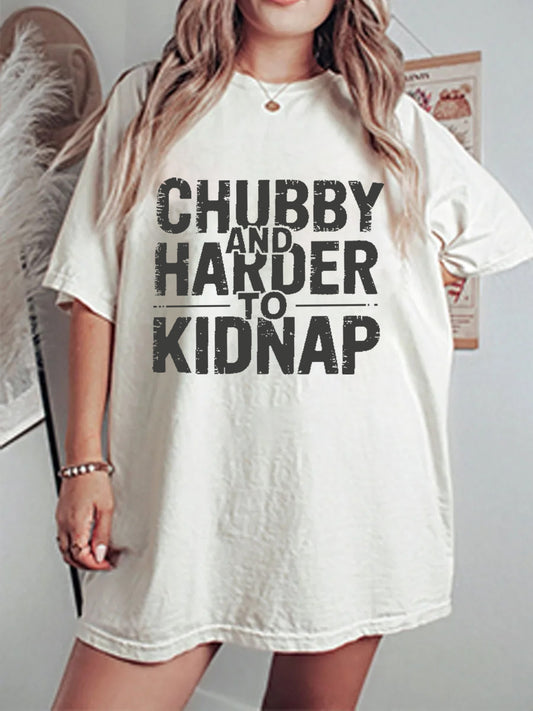 Women's Chubby And Harder To Kidnap Short Sleeve Tee